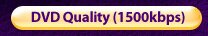 DVD Quality (1500kbps)